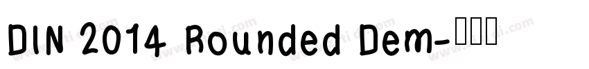 DIN 2014 Rounded Dem字体转换